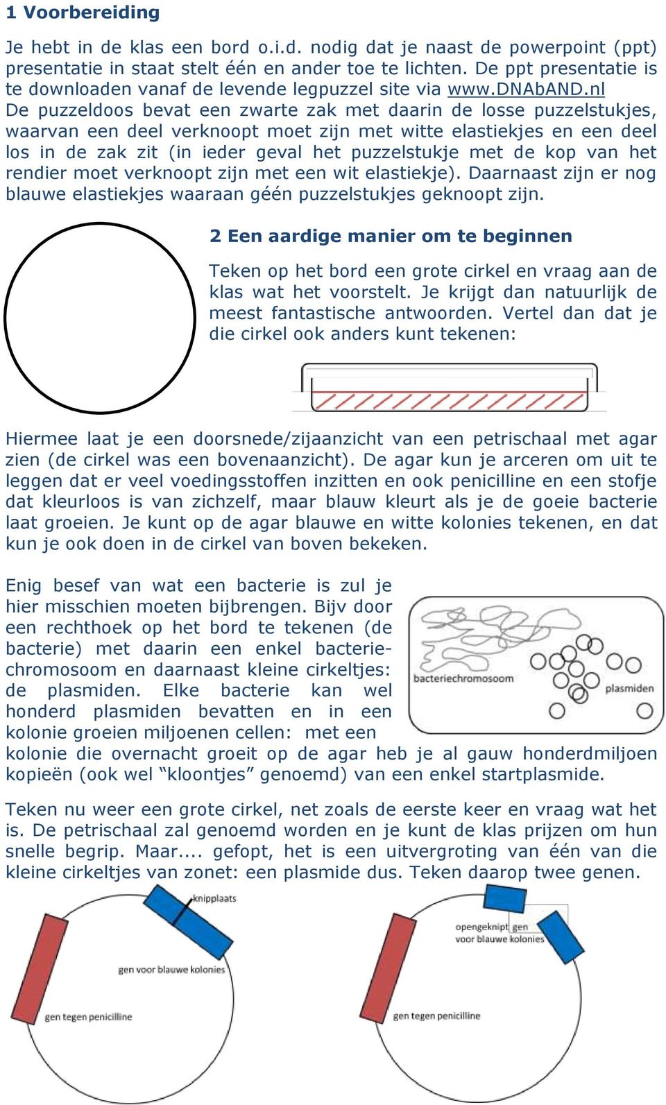 nl De puzzeldoos bevat een zwarte zak met daarin de losse puzzelstukjes, waarvan een deel verknoopt moet zijn met witte elastiekjes en een deel los in de zak zit (in ieder geval het puzzelstukje met