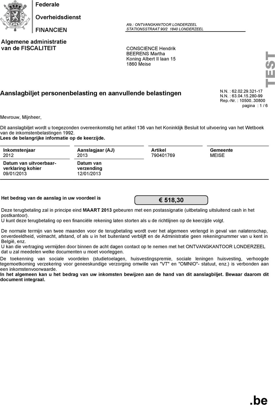 personenbelasting en aanvullende belastingen N.N. : 62.02.29.321-17 N.N. : 63.04.15.280-99 Rep.-Nr. : 10500.