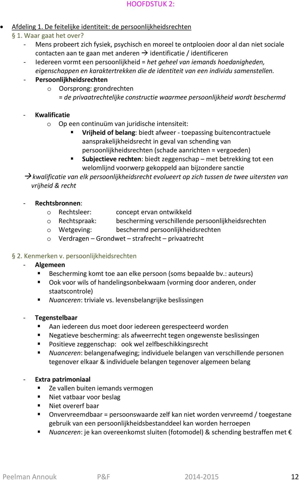 van iemands hoedanigheden, eigenschappen en karaktertrekken die de identiteit van een individu samenstellen.