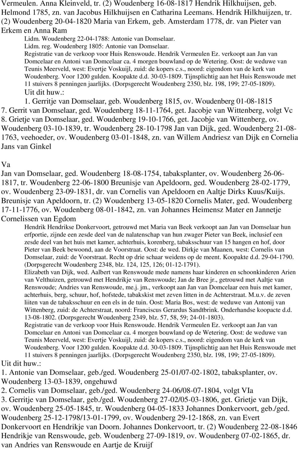 Woudenberg 1805: Antonie van Domselaar. Registratie van de verkoop voor Huis Renswoude. Hendrik Vermeulen Ez. verkoopt aan Jan van Domcelaar en Antoni van Domcelaar ca.