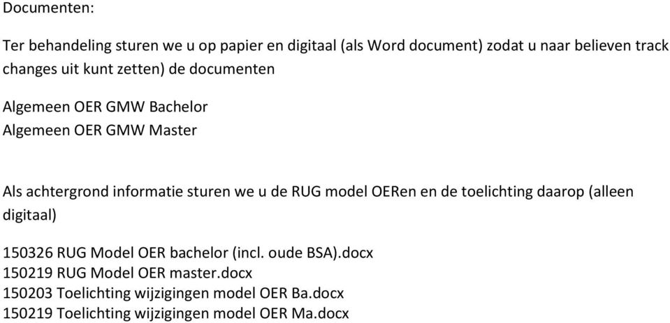 de RUG model OERen en de toelichting daarop (alleen digitaal) 150326 RUG Model OER bachelor (incl. oude BSA).