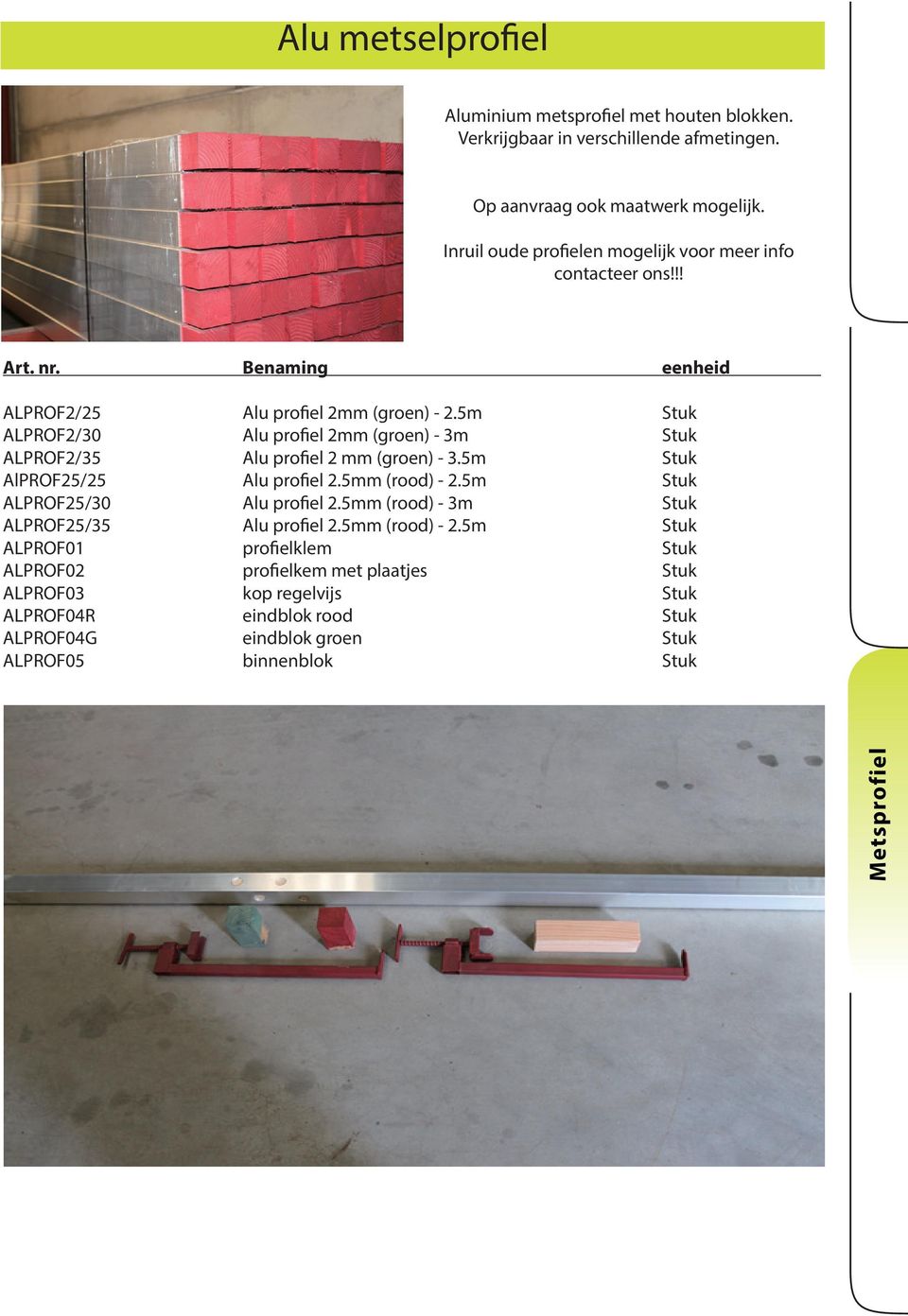 5m Stuk ALPROF2/30 Alu profiel 2mm (groen) - 3m Stuk ALPROF2/35 Alu profiel 2 mm (groen) - 3.5m Stuk AlPROF25/25 Alu profiel 2.5mm (rood) - 2.