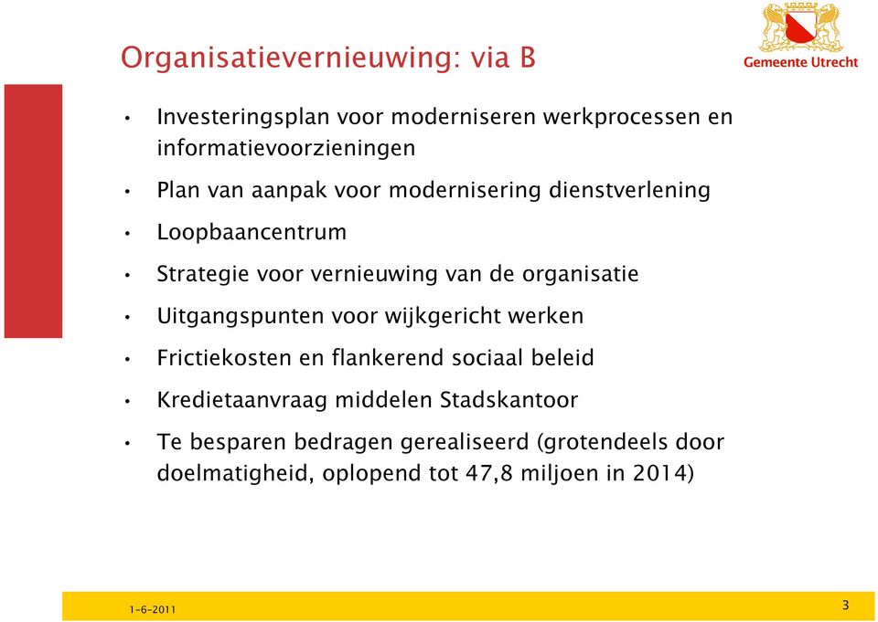 Uitgangspunten voor wijkgericht werken Frictiekosten en flankerend sociaal beleid Kredietaanvraag middelen