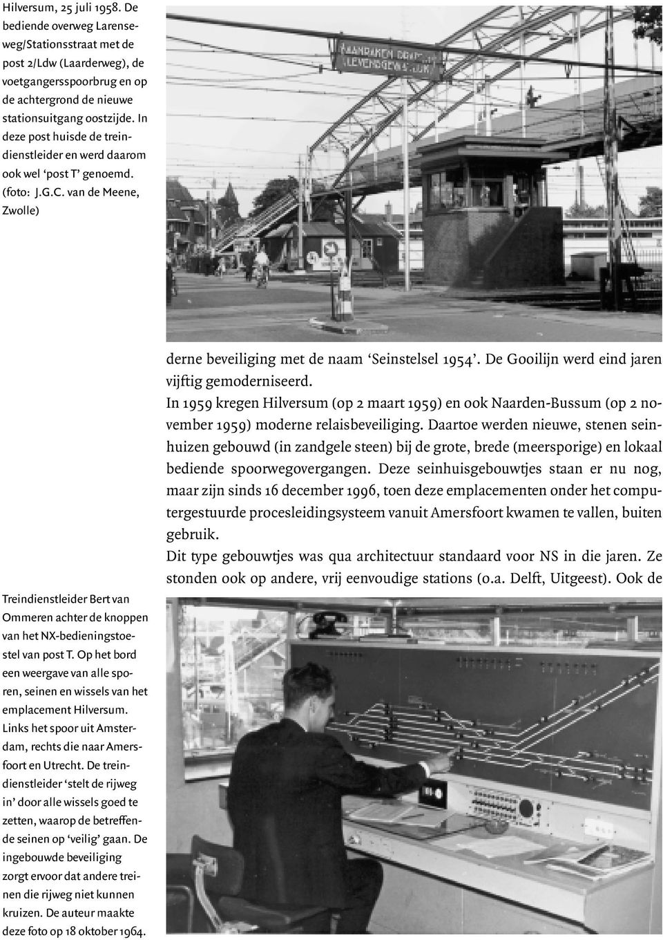 van de Meene, Zwolle) Treindienstleider Bert van Ommeren achter de knoppen van het NX-bedieningstoestel van post T.