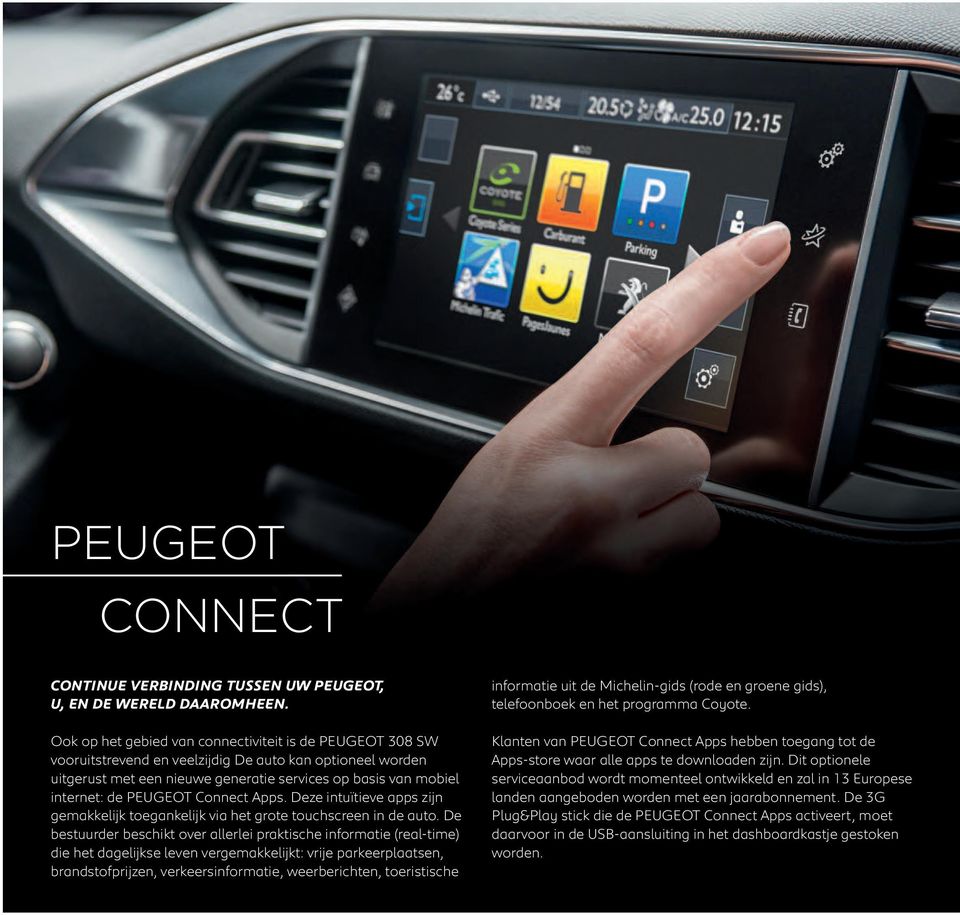 PEUGEOT Connect Apps. Deze intuïtieve apps zijn gemakkelijk toegankelijk via het grote touchscreen in de auto.