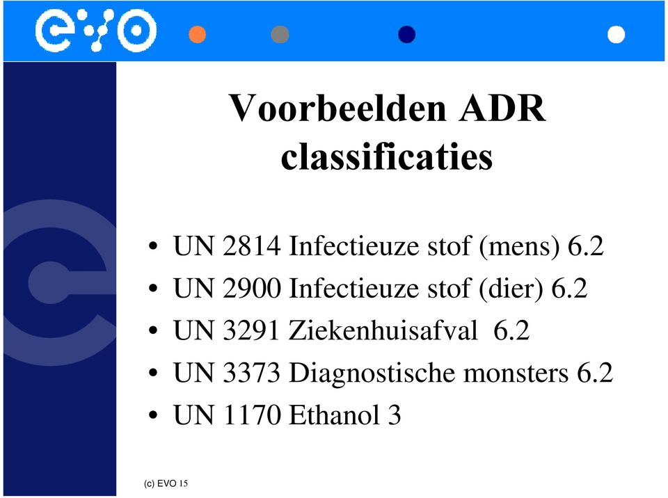 2 UN 2900 Infectieuze stof (dier) 6.