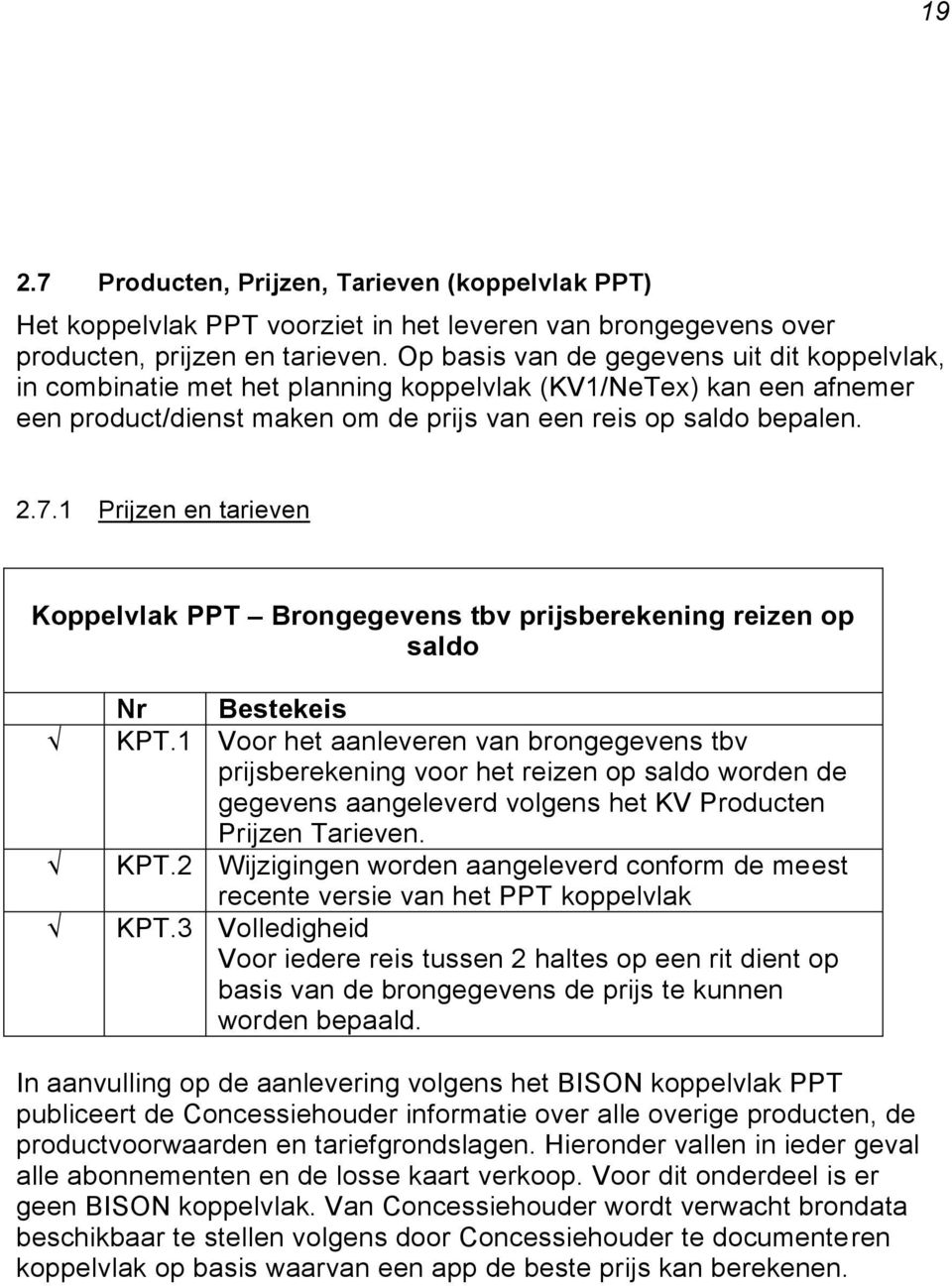 1 Prijzen en tarieven Koppelvlak PPT Brongegevens tbv prijsberekening reizen op saldo Nr Bestekeis KPT.