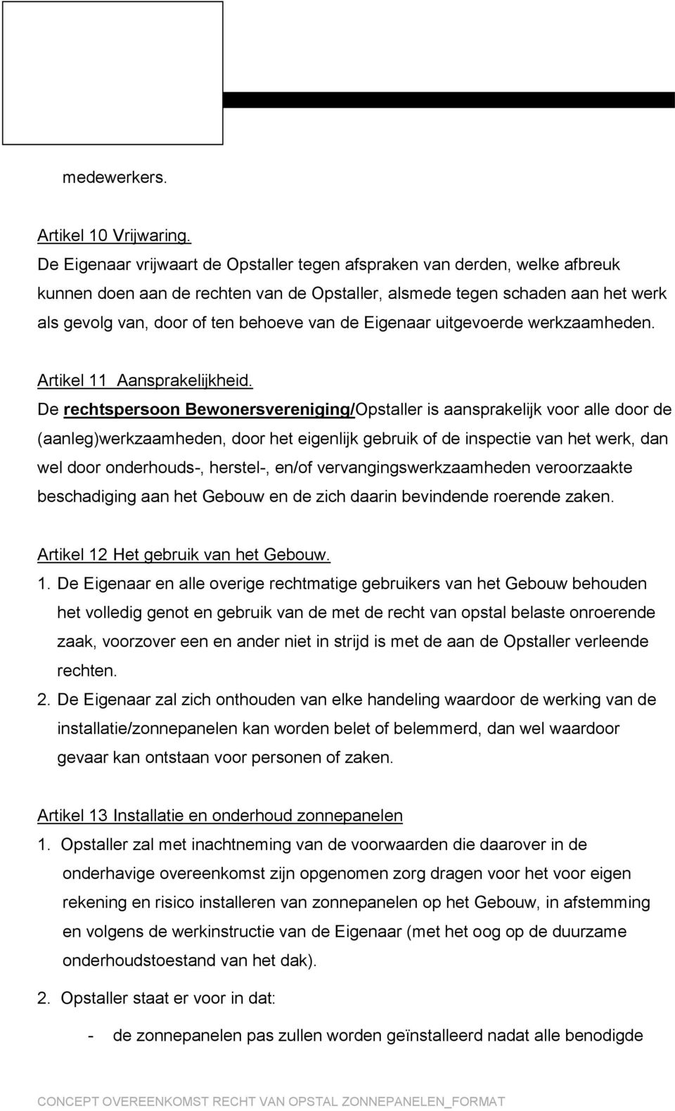 Eigenaar uitgevoerde werkzaamheden. Artikel 11 Aansprakelijkheid.