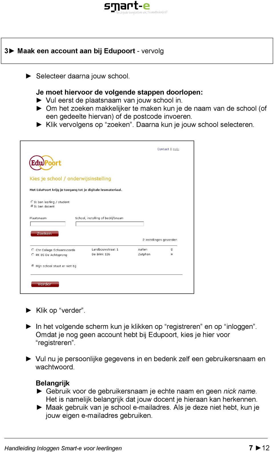 In het volgende scherm kun je klikken op registreren en op inloggen. Omdat je nog geen account hebt bij Edupoort, kies je hier voor registreren.