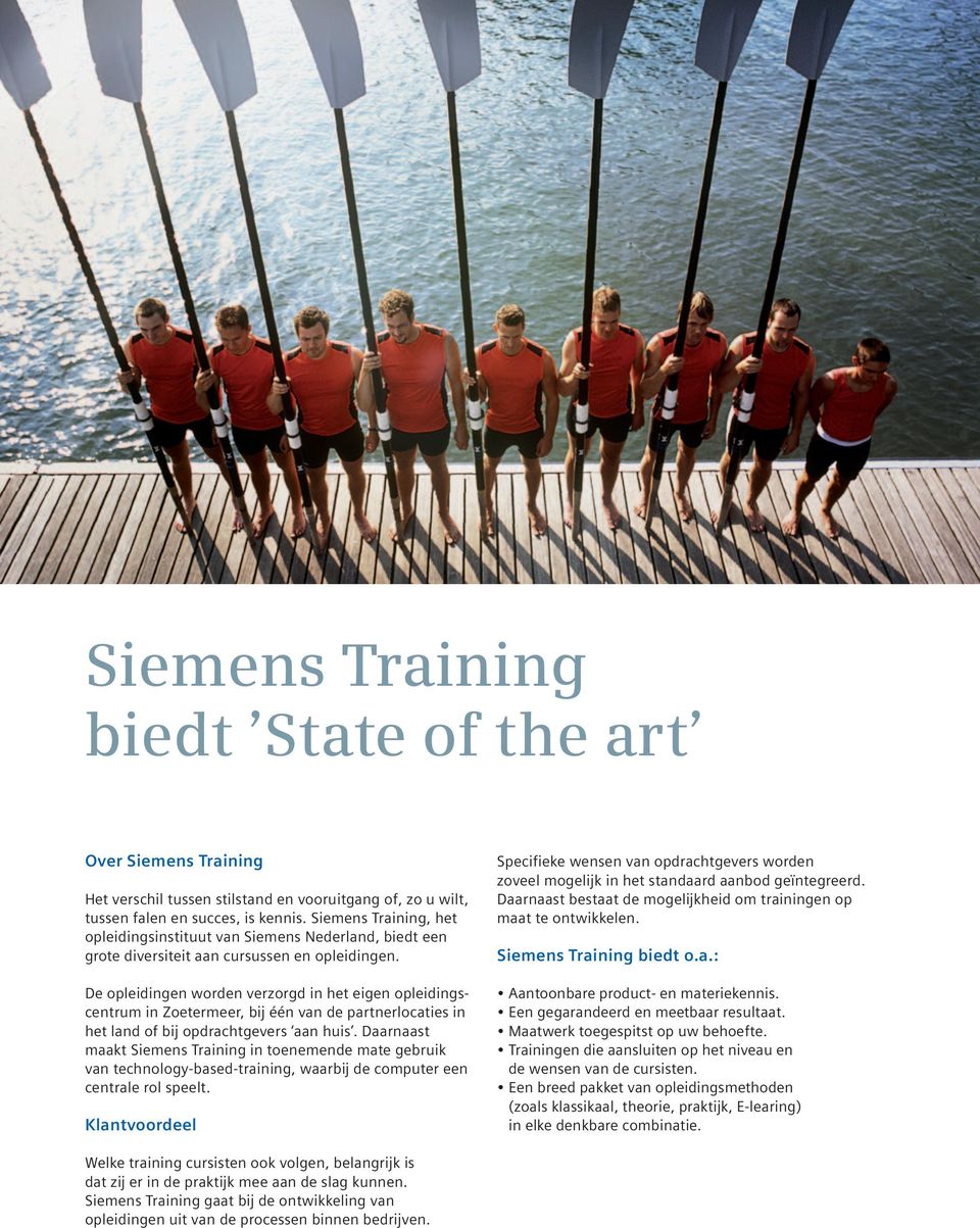 De opleidingen worden verzorgd in het eigen opleidingscentrum in Zoetermeer, bij één van de partnerlocaties in het land of bij opdrachtgevers aan huis.