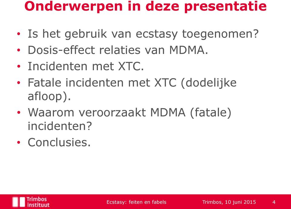 Fatale incidenten met XTC (dodelijke afloop).