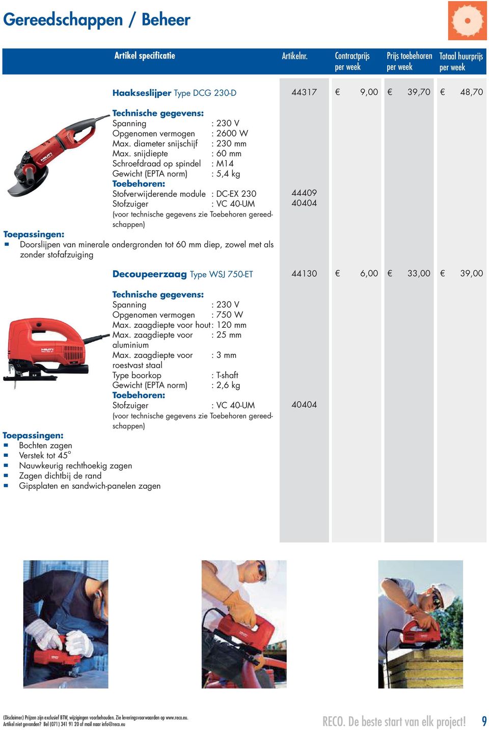 stofafzuiging 44409 Decoupeerzaag Type WSJ 750-ET 44130 6,00 39,00 Opgenomen vermogen : 750 W Max. zaagdiepte voor hout : 120 mm Max. zaagdiepte voor : 25 mm aluminium Max.