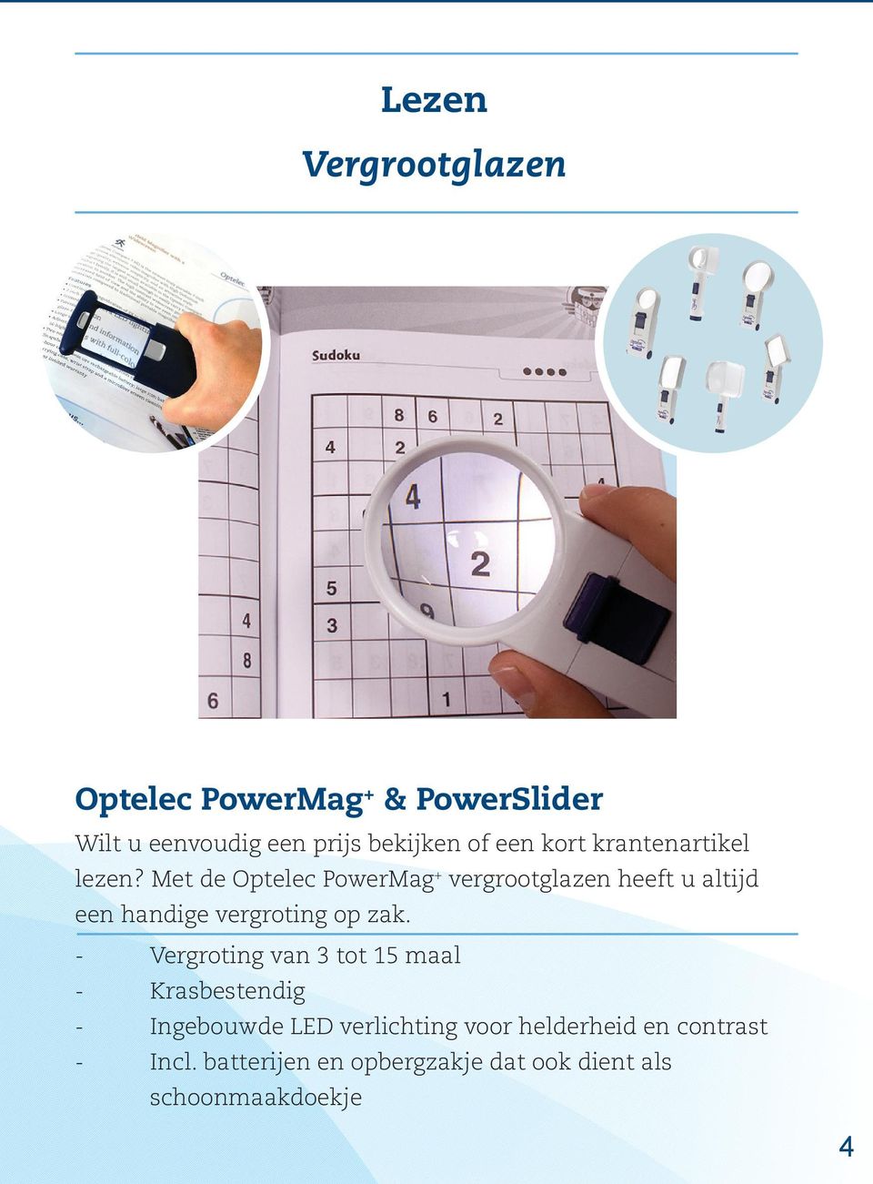 Met de Optelec PowerMag + vergrootglazen heeft u altijd een handige vergroting op zak.