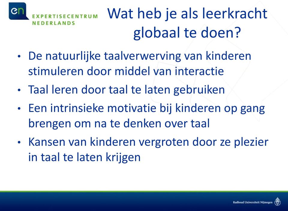 interactie Taal leren door taal te laten gebruiken Een intrinsieke motivatie