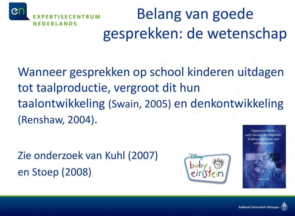 vergroot dit hun taalontwikkeling (Swain, 2005) en