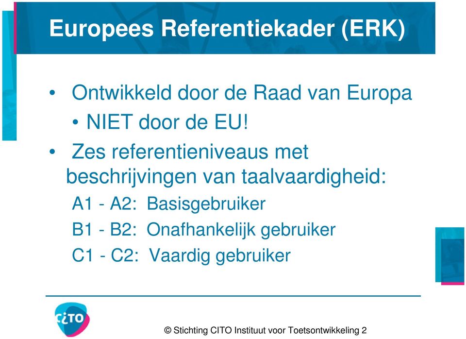 Zes referentieniveaus met beschrijvingen van taalvaardigheid: A1 -