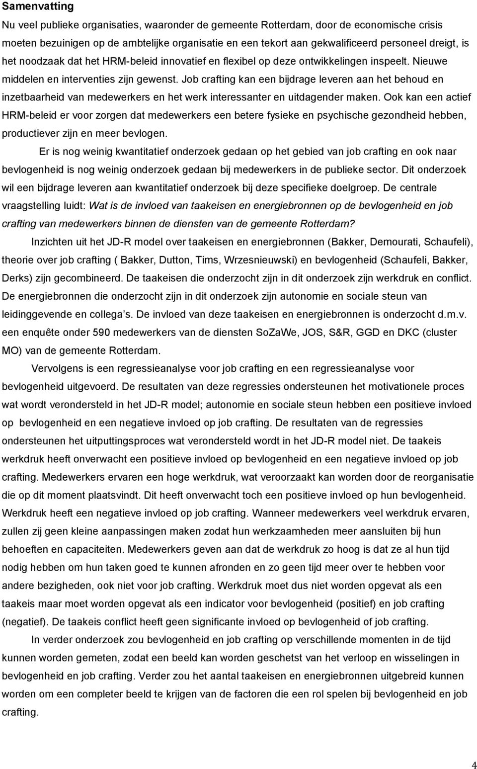 Job crafting kan een bijdrage leveren aan het behoud en inzetbaarheid van medewerkers en het werk interessanter en uitdagender maken.