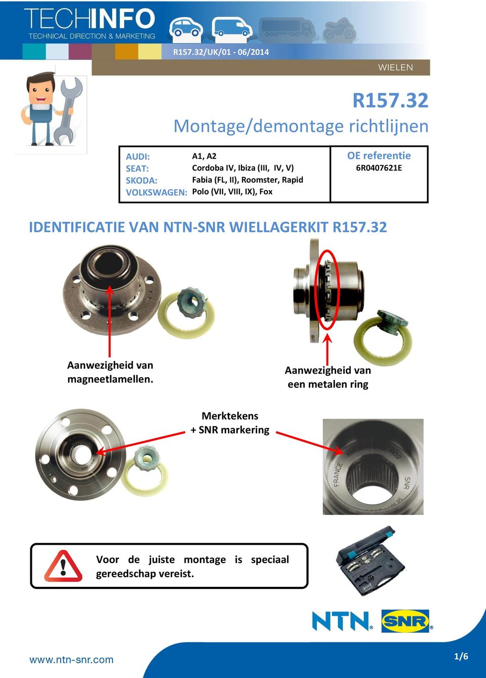 IDENTIFICATIE VAN NTN-SNR WIELLAGERKIT R157.32 Aanwezigheid van magneetlamellen.