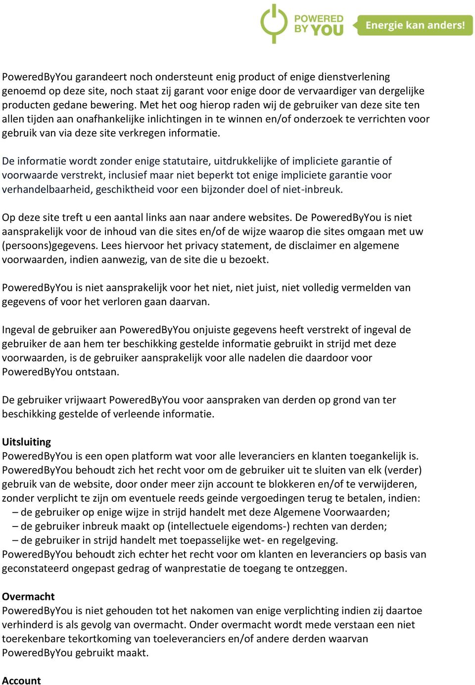 De informatie wordt zonder enige statutaire, uitdrukkelijke of impliciete garantie of voorwaarde verstrekt, inclusief maar niet beperkt tot enige impliciete garantie voor verhandelbaarheid,