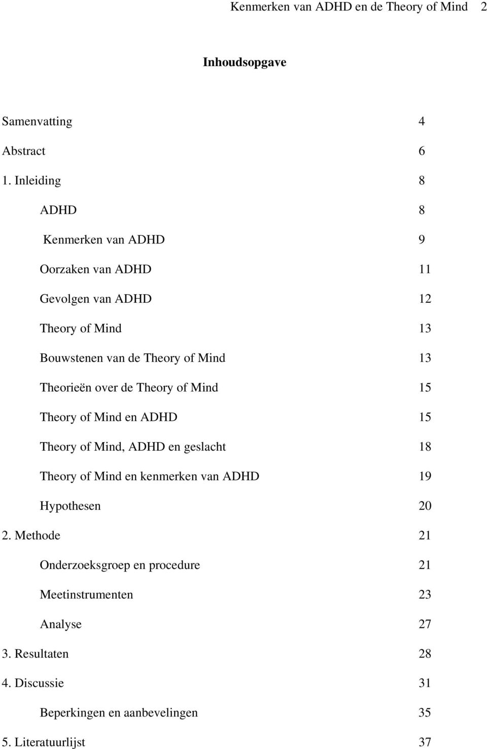 13 Theorieën over de Theory of Mind 15 Theory of Mind en ADHD 15 Theory of Mind, ADHD en geslacht 18 Theory of Mind en kenmerken van