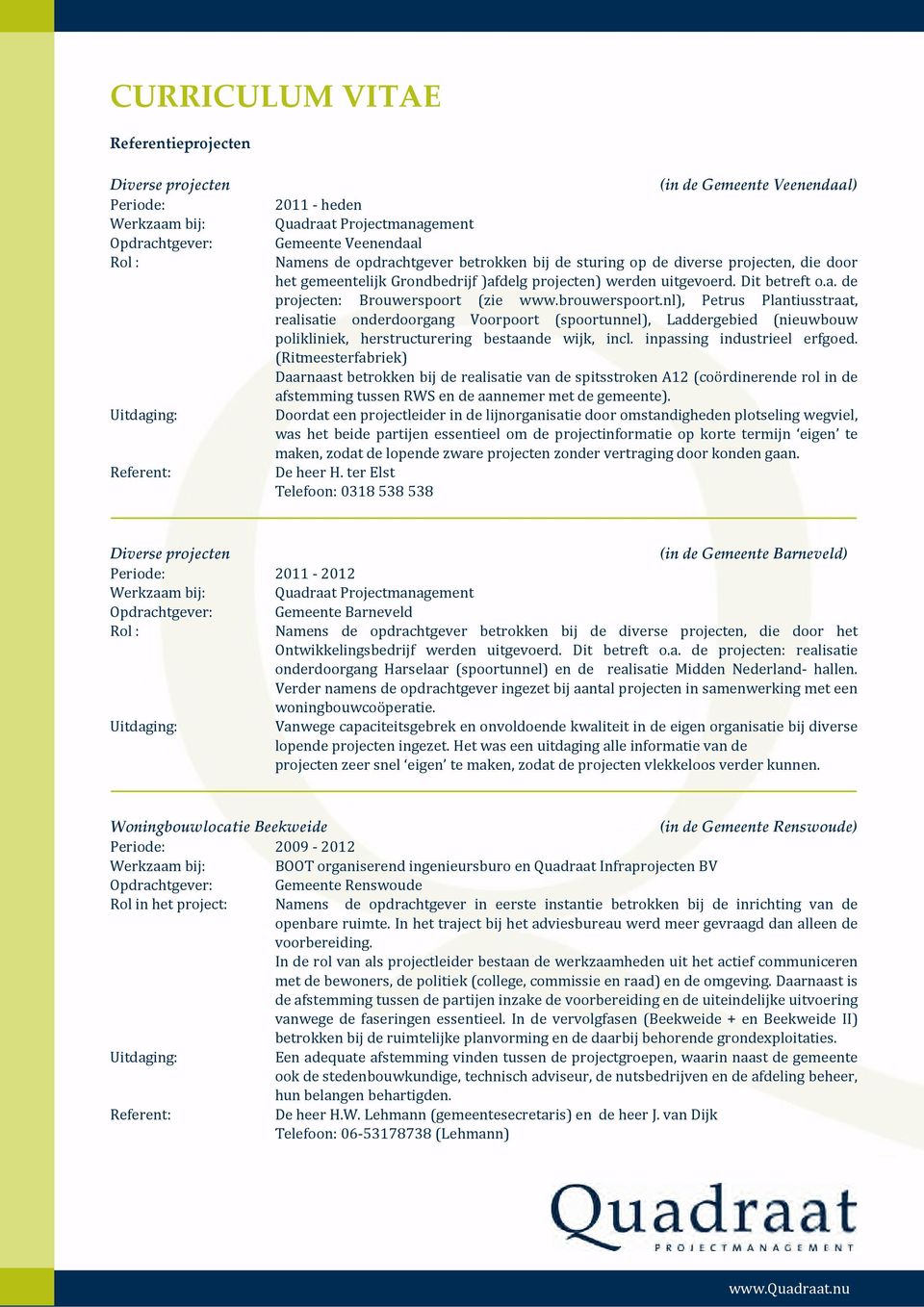 nl), Petrus Plantiusstraat, realisatie onderdoorgang Voorpoort (spoortunnel), Laddergebied (nieuwbouw polikliniek, herstructurering bestaande wijk, incl. inpassing industrieel erfgoed.