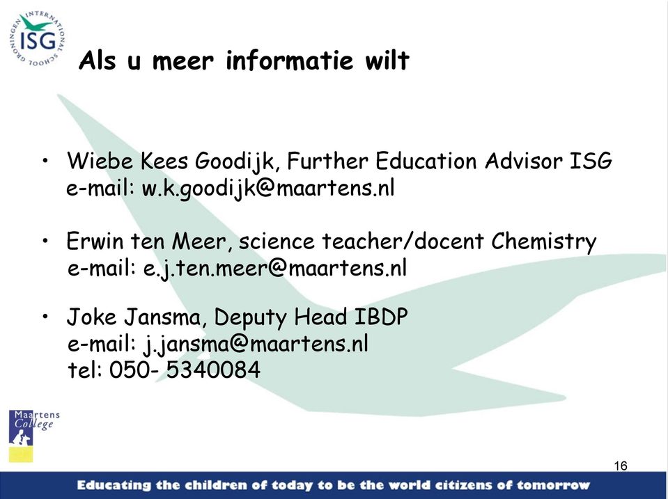 nl Erwin ten Meer, science teacher/docent Chemistry e-mail: e.j.ten.meer@maartens.