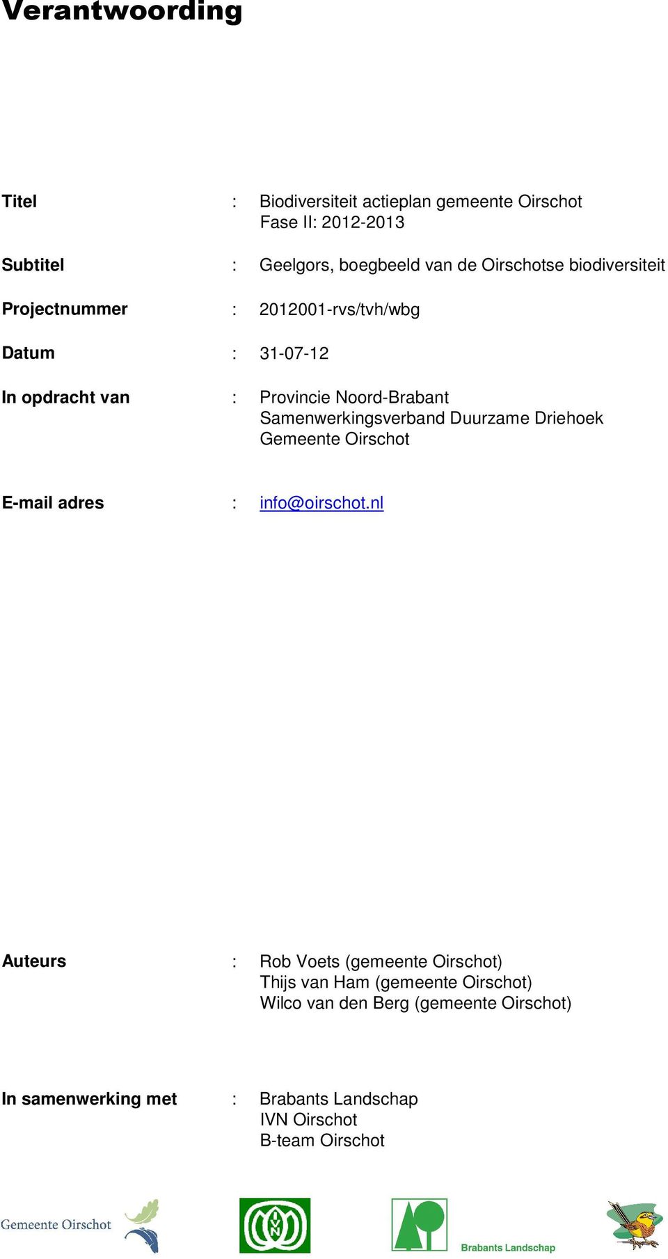 Samenwerkingsverband Duurzame Driehoek Gemeente Oirschot E-mail adres : info@oirschot.