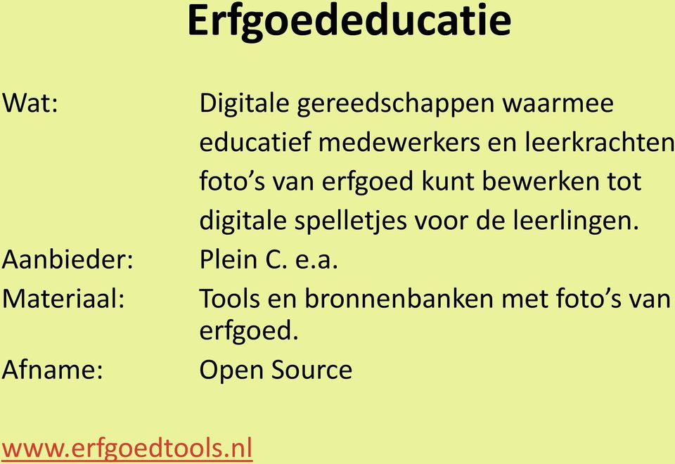 erfgoed kunt bewerken tot digitale spelletjes voor de leerlingen.