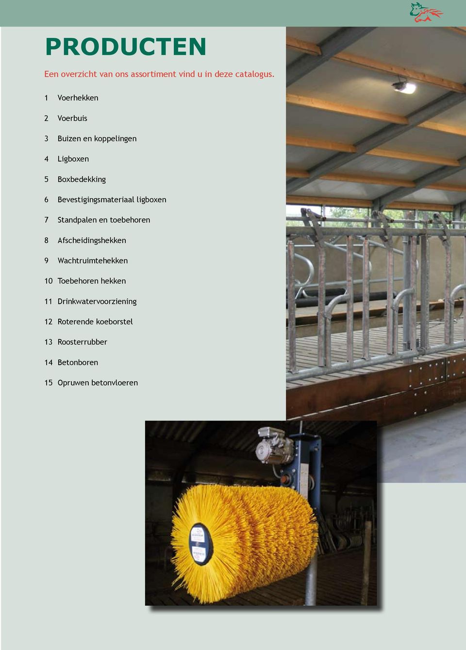 Bevestigingsmateriaal ligboxen 7 Standpalen en toebehoren 8 Afscheidingshekken 9