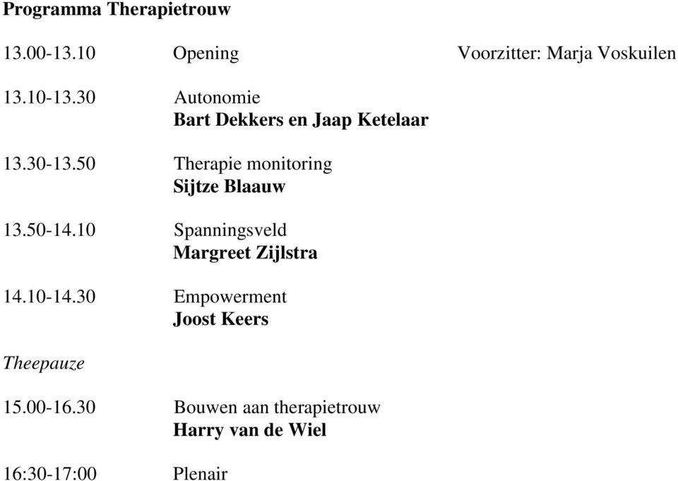 50 Therapie monitoring Sijtze Blaauw 13.50-14.10 Spanningsveld Margreet Zijlstra 14.