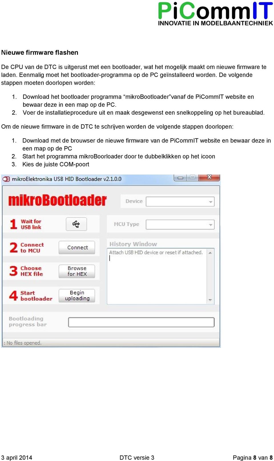 Download het bootloader programma mikrobootloader vanaf de PiCommIT website en bewaar deze in een map op de PC. 2.