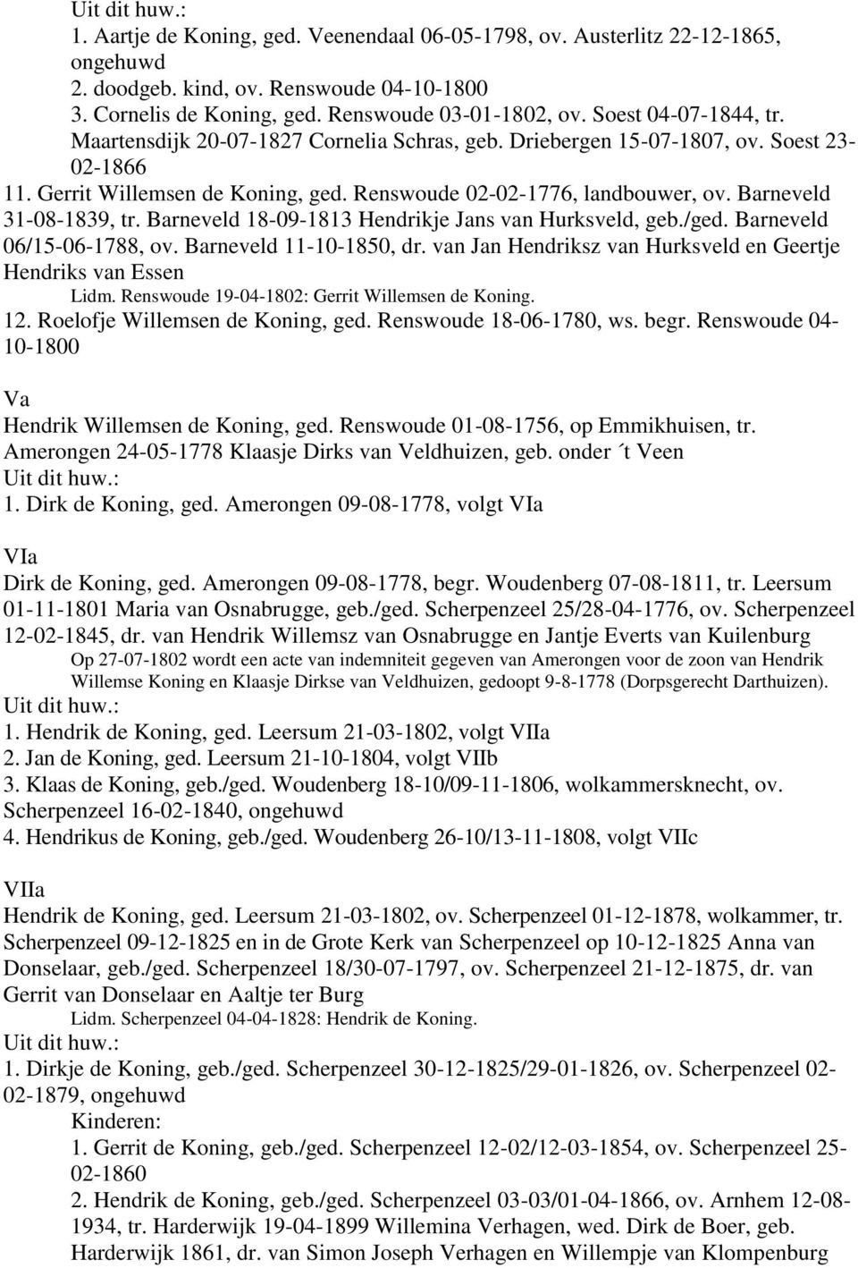 Barneveld 31-08-1839, tr. Barneveld 18-09-1813 Hendrikje Jans van Hurksveld, geb./ged. Barneveld 06/15-06-1788, ov. Barneveld 11-10-1850, dr.