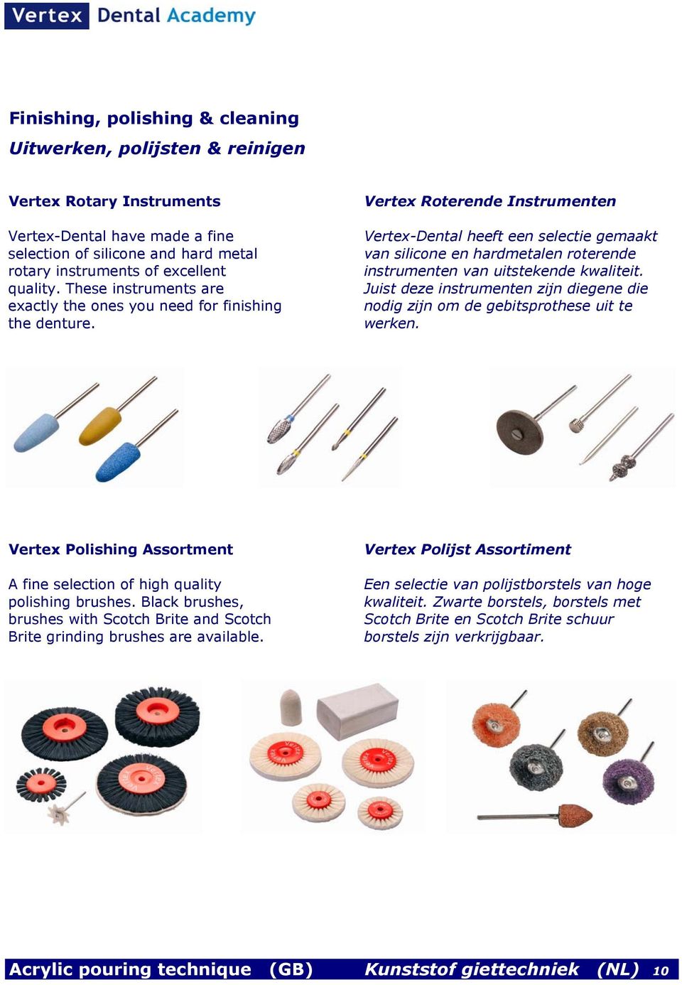 Vertex Roterende Instrumenten Vertex-Dental heeft een selectie gemaakt van silicone en hardmetalen roterende instrumenten van uitstekende kwaliteit.