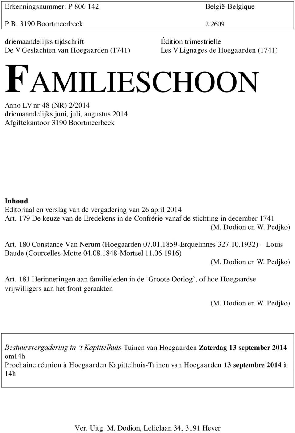 augustus 2014 Afgiftekantoor 3190 Boortmeerbeek Inhoud Editoriaal en verslag van de vergadering van 26 april 2014 Art.