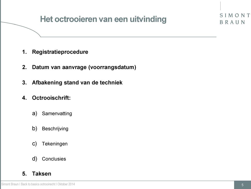 Datum van aanvrage (voorrangsdatum) 3.