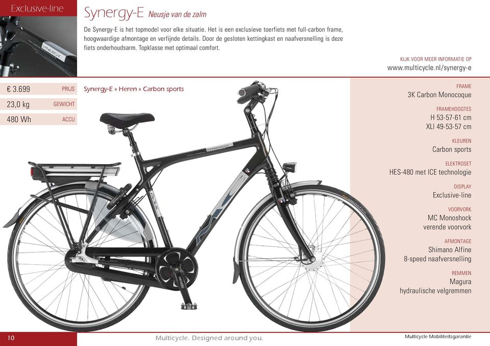 Topklasse met optimaal comfort. KIJK VOOR MEER INFORMATIE OP www.multicycle.nl/synergy-e 3.