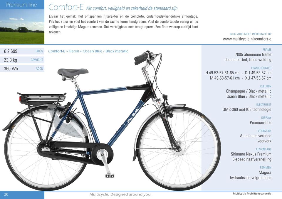 Een fiets waarop u altijd kunt rekenen. KIJK VOOR MEER INFORMATIE OP www.multicycle.nl/comfort-e 2.