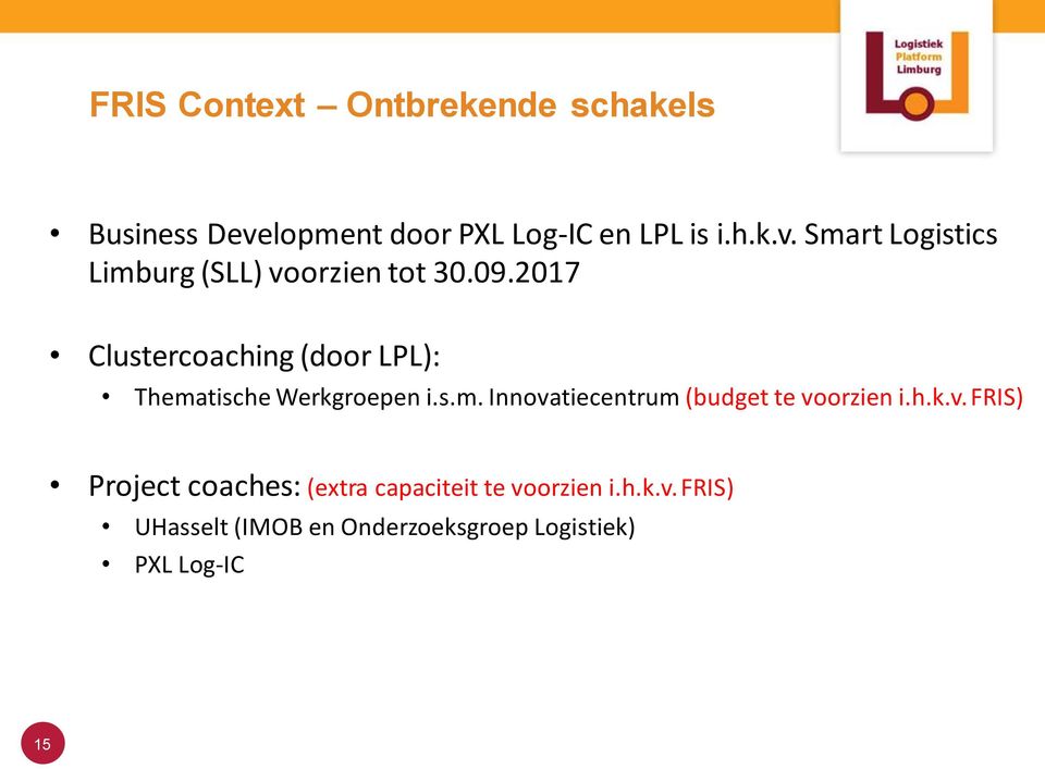 2017 Clustercoaching (door LPL): Thematische Werkgroepen i.s.m. Innovatiecentrum (budget te voorzien i.