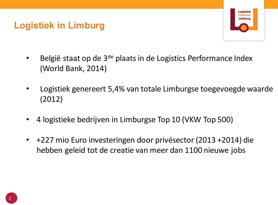 (2012) 4 logistieke bedrijven in Limburgse Top 10 (VKW Top 500) +227 mio Euro investeringen