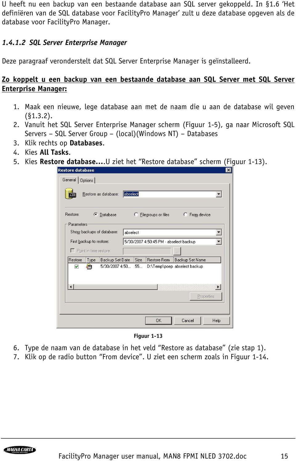 4.1.2 SQL Server Enterprise Manager Deze paragraaf veronderstelt dat SQL Server Enterprise Manager is geïnstalleerd.