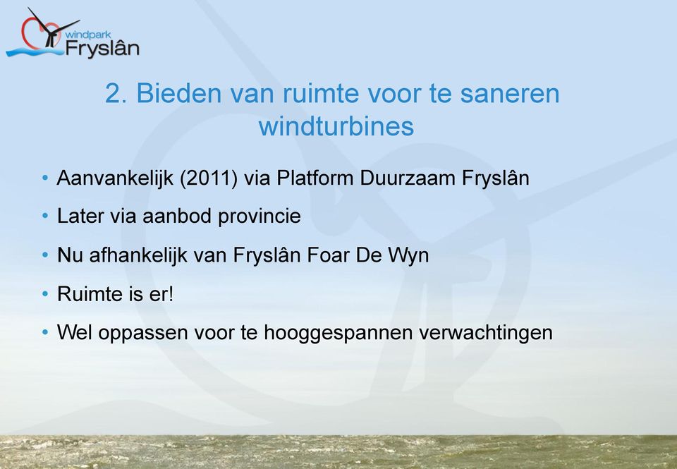 via aanbod provincie Nu afhankelijk van Fryslân Foar De