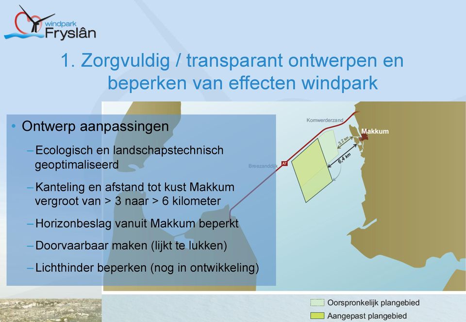 afstand tot kust Makkum vergroot van > 3 naar > 6 kilometer Horizonbeslag vanuit