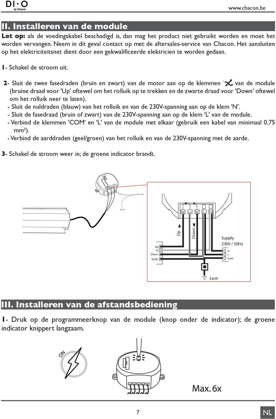 2- Sluit de twee fasedraden (bruin en zwart) van de motor aan op de klemmen ' ' van de module (bruine draad voor 'Up' oftewel om het rolluik op te trekken en de zwarte draad voor 'Down' oftewel om