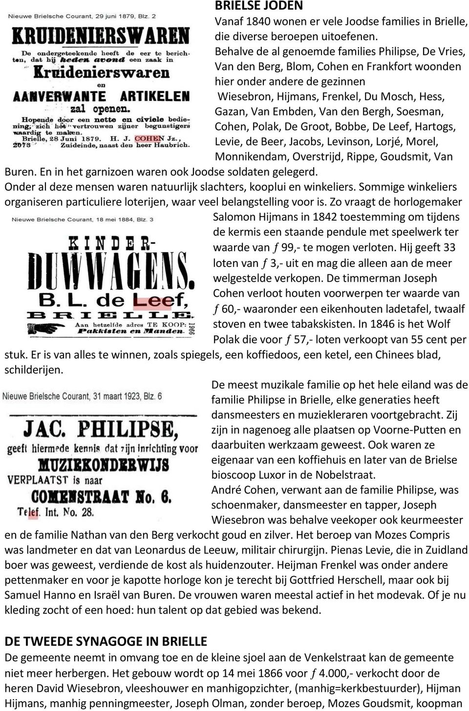 den Bergh, Soesman, Cohen, Polak, De Groot, Bobbe, De Leef, Hartogs, Levie, de Beer, Jacobs, Levinson, Lorjé, Morel, Monnikendam, Overstrijd, Rippe, Goudsmit, Van Buren.