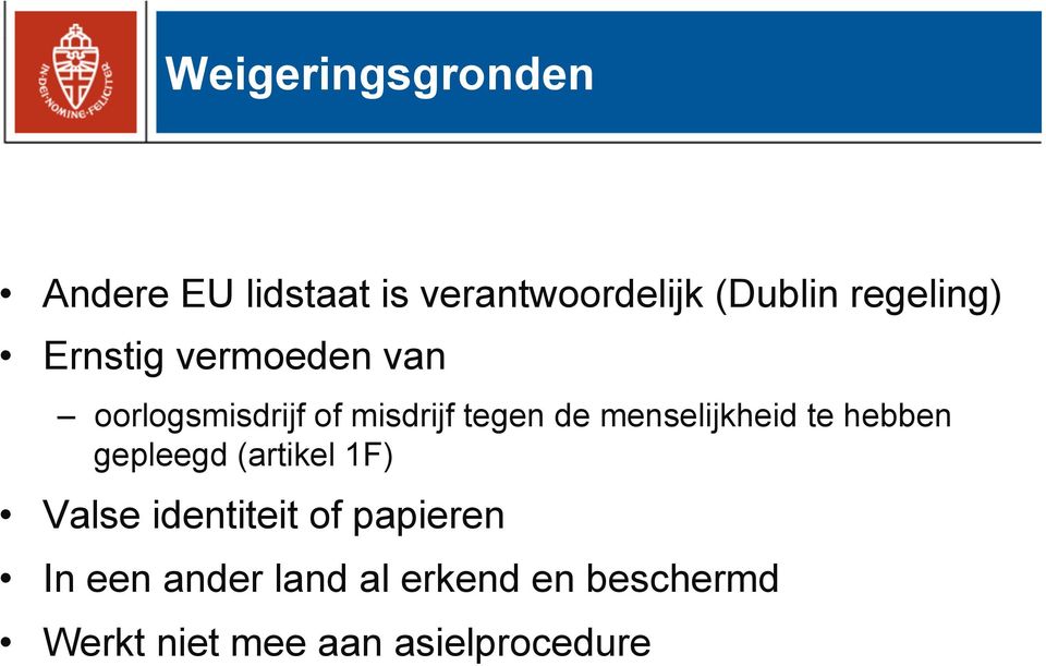 menselijkheid te hebben gepleegd (artikel 1F) Valse identiteit of