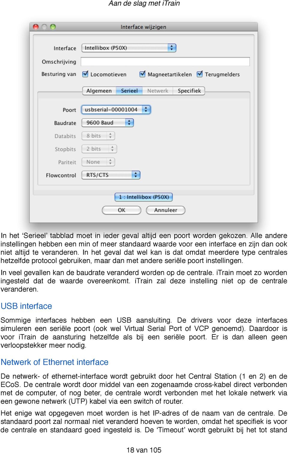 In het geval dat wel kan is dat omdat meerdere type centrales hetzelfde protocol gebruiken, maar dan met andere seriële poort instellingen.