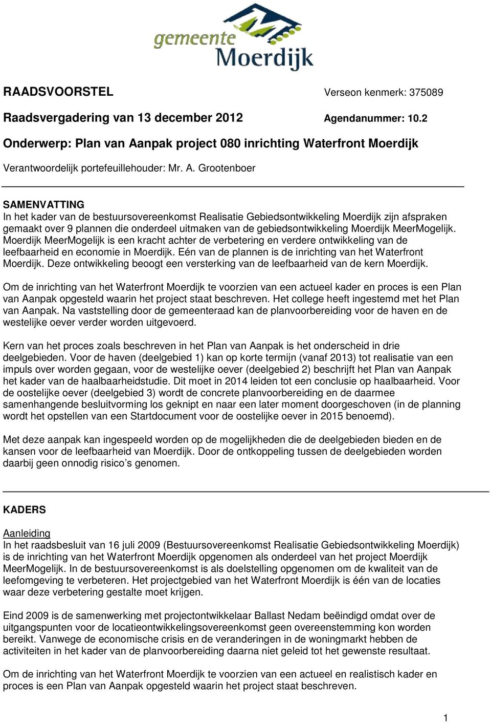 npak project 080 inrichting Waterfront Moerdijk Verantwoordelijk portefeuillehouder: Mr. A.