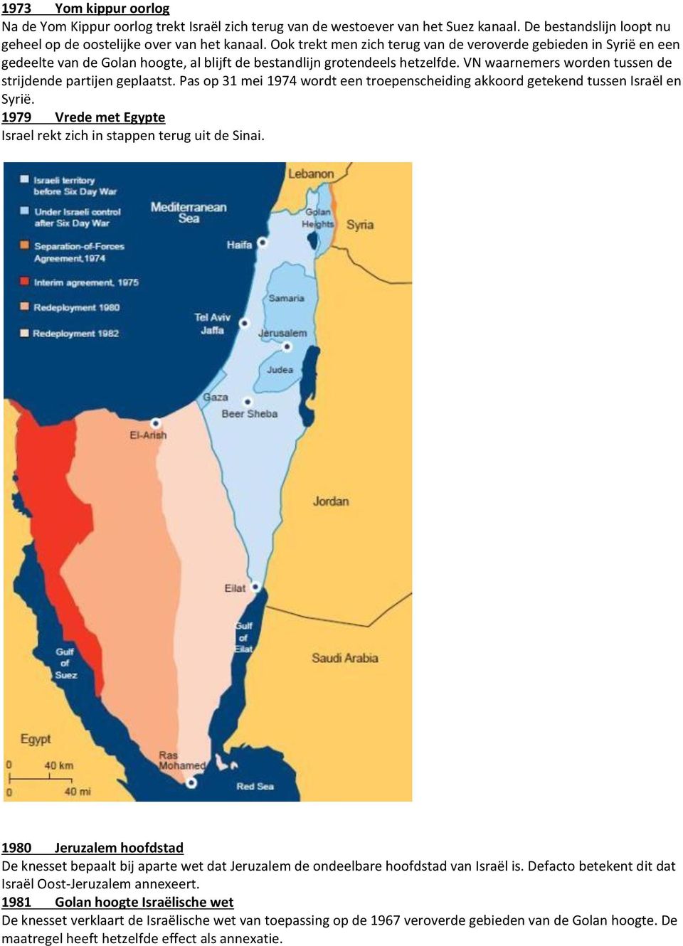 VN waarnemers worden tussen de strijdende partijen geplaatst. Pas op 31 mei 1974 wordt een troepenscheiding akkoord getekend tussen Israël en Syrië.