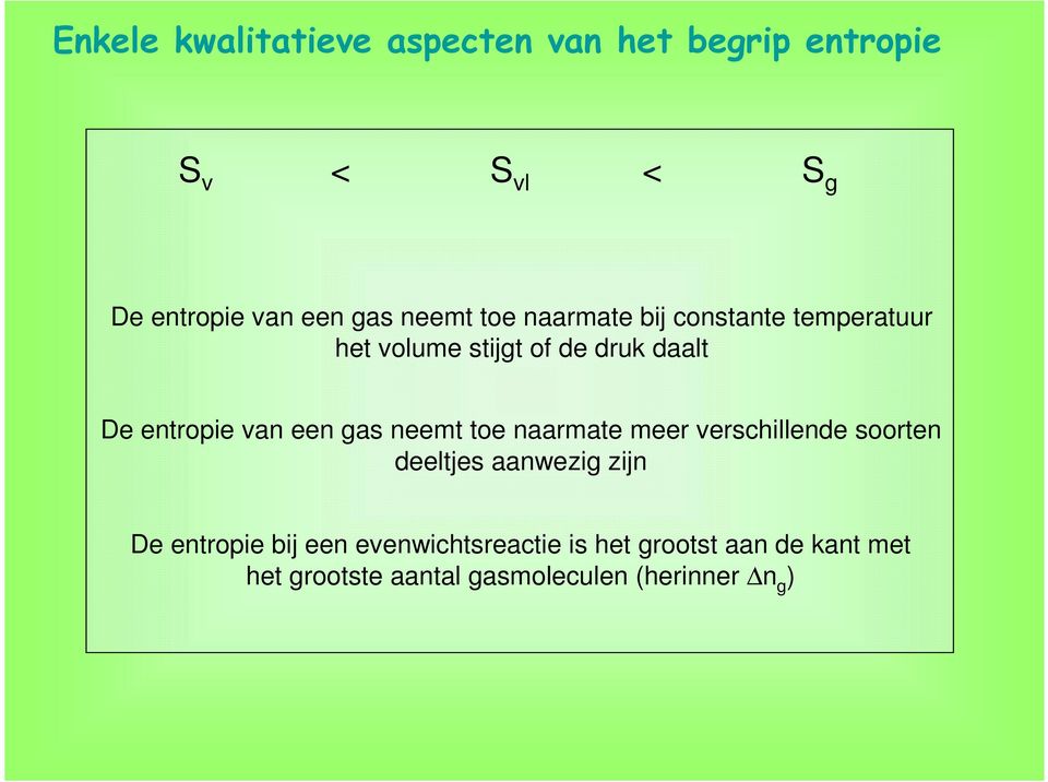 naarmate meer verschillende soorten deeltjes aanwezig zijn De entropie bij een