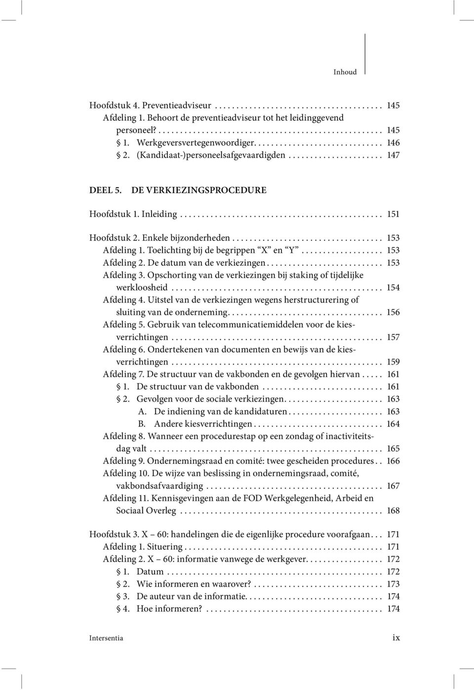 Enkele bijzonderheden................................... 153 Afdeling 1. Toelichting bij de begrippen X en Y................... 153 Afdeling 2. De datum van de verkiezingen........................... 153 Afdeling 3.